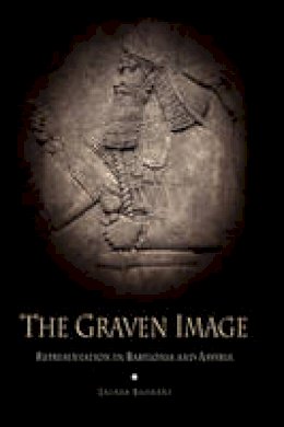 Zainab Bahrani - The Graven Image: Representation in Babylonia and Assyria - 9780812236484 - V9780812236484