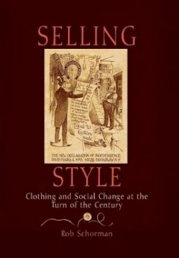 Rob Schorman - Selling Style: Clothing and Social Change at the Turn of the Century - 9780812237283 - V9780812237283