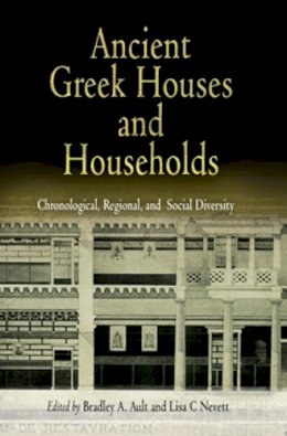 Ault Bradley A. - Ancient Greek Houses and Households: Chronological, Regional, and Social Diversity - 9780812238754 - V9780812238754