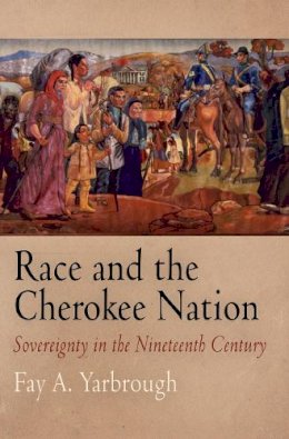 Randal Hall - Race and the Cherokee Nation: Sovereignty in the Nineteenth Century - 9780812240566 - V9780812240566