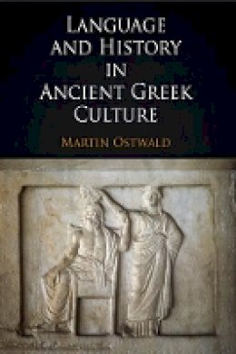 Martin Ostwald - Language and History in Ancient Greek Culture - 9780812241495 - V9780812241495
