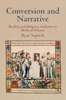 Ryan Szpiech - Conversion and Narrative - 9780812244717 - V9780812244717