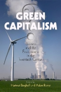 Hartmut Berghoff - Green Capitalism?: Business and the Environment in the Twentieth Century (Hagley Perspectives on Business and Culture) - 9780812249019 - V9780812249019