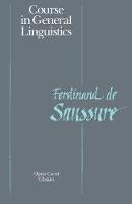 Ferdinand La Saussure - Course in General Linguistics (Open Court Classics) - 9780812690231 - V9780812690231