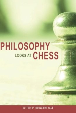 Hale  Benjamin - Philosophy Looks at Chess - 9780812696332 - V9780812696332