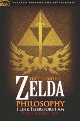 Cuddy  Luke - The Legend of Zelda and Philosophy: I Link Therefore I Am (Popular Culture and Philosophy) - 9780812696547 - V9780812696547