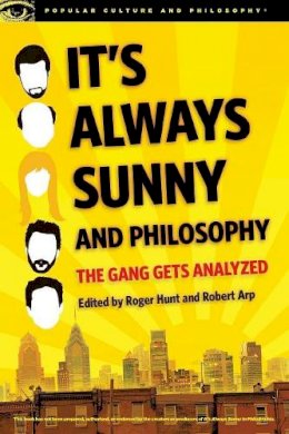 Roger Hunt - It's Always Sunny and Philosophy (Popular Culture and Philosophy) - 9780812698916 - V9780812698916
