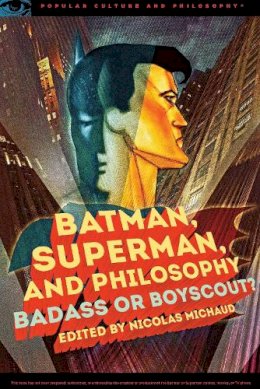 Nicolas Michaud - Batman, Superman, and Philosophy (Popular Culture and Philosophy) - 9780812699180 - V9780812699180