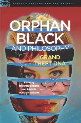 Richard Greene - Orphan Black and Philosophy (Popular Culture and Philosophy) - 9780812699203 - V9780812699203