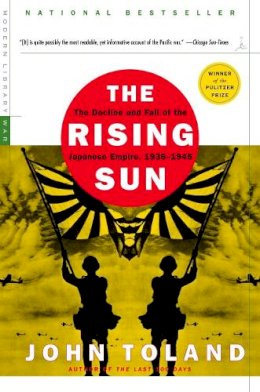 John Toland - The Rising Sun: The Decline and Fall of the Japanese Empire, 1936-1945 (Modern Library War) - 9780812968583 - V9780812968583