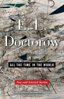 E.l. Doctorow - All the Time in the World: New and Selected Stories - 9780812982039 - 9780812982039