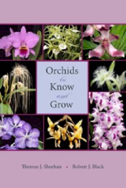SHEEHAN, THOMAS J., BLACK, ROBERT J. - Orchids to Know and Grow - 9780813030654 - V9780813030654