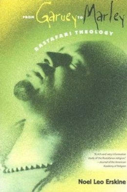 Noel Leo Erskine - From Garvey to Marley: Rastafari Theology (History of African-American Religions) - 9780813030784 - V9780813030784