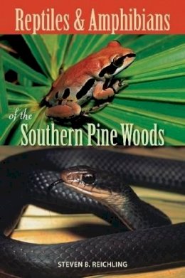 Steven B. Reichling - Reptiles and Amphibians of the Southern Pine Woods - 9780813032504 - V9780813032504