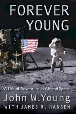 John W. Young - Forever Young: A Life of Adventure in Air and Space - 9780813049335 - V9780813049335