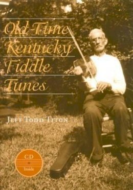 Jeff Todd Titon - Old-Time Kentucky Fiddle Tunes - 9780813122007 - V9780813122007