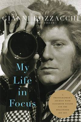 Gianni Bozzacchi - My Life in Focus: A Photographer´s Journey with Elizabeth Taylor and the Hollywood Jet Set - 9780813168746 - V9780813168746