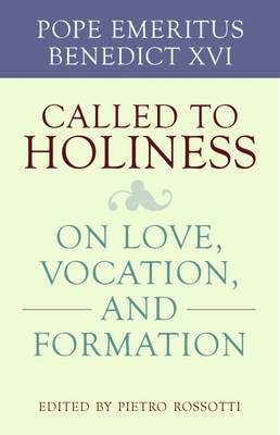 Pope Benedict - Called to Holiness: On Love, Vocation, and Formation - 9780813229249 - V9780813229249