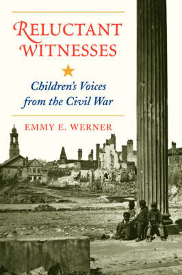 Emmy E. Werner - Reluctant Witnesses: Children's Voices From The Civil War - 9780813328232 - V9780813328232