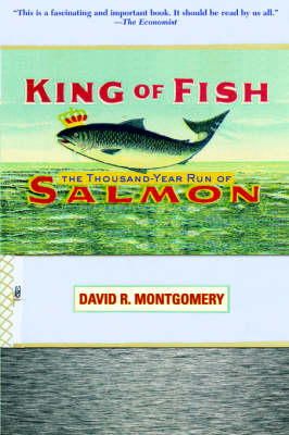 David Montgomery - King of Fish: The Thousand-Year Run of Salmon - 9780813342993 - V9780813342993