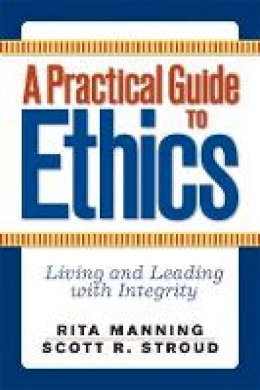 Rita Manning - A Practical Guide to Ethics: Living and Leading with Integrity - 9780813343822 - V9780813343822