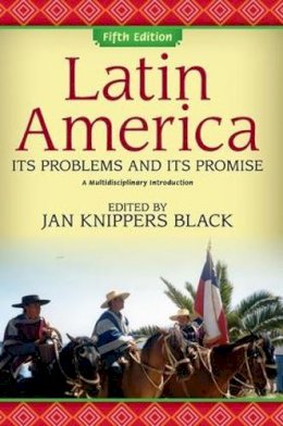 Jan Knippers Black - Latin America: Its Problems and Its Promise: A Multidisciplinary Introduction - 9780813344003 - V9780813344003