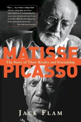 Jack Flam - Matisse and Picasso: The Story of Their Rivalry and Friendship (Icon Editions) - 9780813390468 - V9780813390468