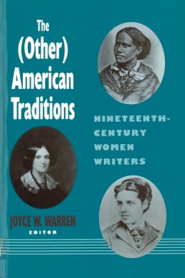 Warren - The Other American Traditions. Nineteenth-Century Women Writers.  - 9780813519111 - V9780813519111