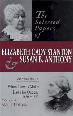 Elizabeth C Stanton - Selected Papers of Elizabeth Cady Stanton and Susan B. Anthony - 9780813523200 - V9780813523200