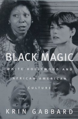 Krin Gabbard - Black Magic: White Hollywood and African American Culture (Jazz & American Culture S) - 9780813533841 - V9780813533841