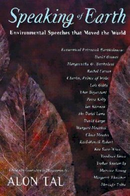 Alon Tal (Ed.) - Speaking of Earth: Environmental Speeches That Moved the World - 9780813537276 - V9780813537276 Alon Tal (Ed.) - Speaking of Earth: Environmental Speeches That Moved the World - 9780813537276 - V9780813537276