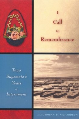 Toyo Suyemoto - I Call to Remembrance: Toyo Suyemoto´s Years of Internment - 9780813540726 - V9780813540726