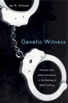 Jay D. Aronson - Genetic Witness: Science, Law, and Controversy in the Making of DNA Profiling - 9780813541884 - V9780813541884