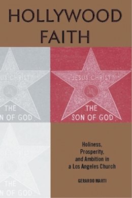 Gerardo Martí - Hollywood Faith: Holiness, Prosperity, and Ambition in a Los Angeles Church - 9780813543499 - V9780813543499
