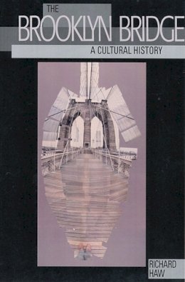 Richard Haw - The Brooklyn Bridge: A Cultural History - 9780813543505 - V9780813543505