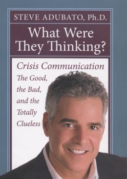 Steve Adubato - What Were They Thinking?: Crisis Communication: The Good, the Bad, and the Totally Clueless - 9780813543611 - V9780813543611