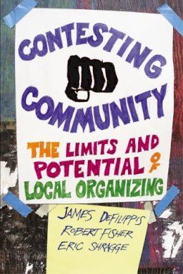 James Defilippis - Contesting Community: The Limits and Potential of Local Organizing - 9780813547565 - V9780813547565