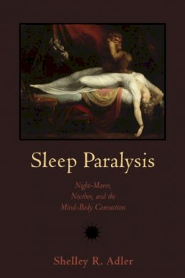 Professor Shelley R Adler - Sleep Paralysis: Night-mares, Nocebos, and the Mind-Body Connection (Studies in Medical Anthropology) - 9780813548869 - V9780813548869