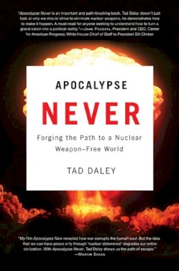 Tad Daley - Apocalypse Never: Forging the Path to a Nuclear Weapon-Free World - 9780813553528 - V9780813553528