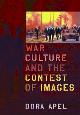 Dora Apel - War Culture and the Contest of Images - 9780813553948 - V9780813553948