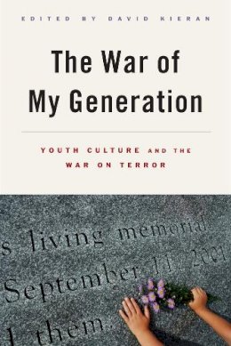 David Kieran (Ed.) - The War of My Generation: Youth Culture and the War on Terror - 9780813572611 - V9780813572611