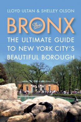 Lloyd Ultan - The Bronx: The Ultimate Guide to New York City´s Beautiful Borough - 9780813573199 - V9780813573199