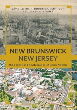 David Listokin - New Brunswick, New Jersey: The Decline and Revitalization of Urban America - 9780813575148 - V9780813575148