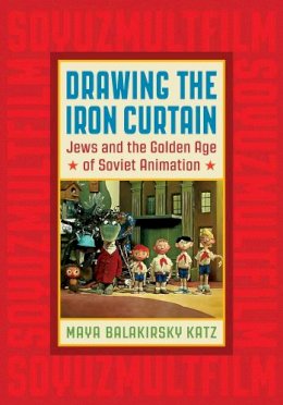 Maya Balakirsky Katz - Drawing the Iron Curtain - 9780813576626 - V9780813576626