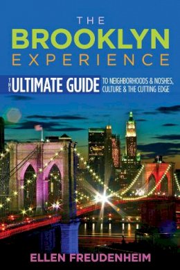 Ellen Freudenheim - The Brooklyn Experience: The Ultimate Guide to Neighborhoods & Noshes, Culture & the Cutting Edge - 9780813577432 - V9780813577432