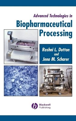 Roshni Dutton - Advanced Technologies for Biopharmaceutical Processing - 9780813805177 - V9780813805177