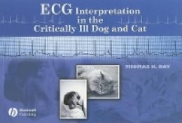 Thomas K. Day - ECG Interpretation in the Critically Ill Dog and Cat - 9780813809014 - V9780813809014