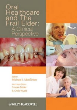 Michael I. Macentee - Oral Healthcare and the Frail Elder - 9780813812649 - V9780813812649
