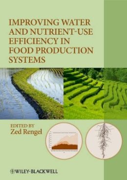 Zed Rengel (Ed.) - Improving Water and Nutrient Use Efficiency in Food Production Systems - 9780813819891 - V9780813819891