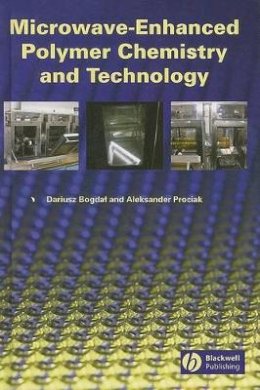 Dariusz Bogdal - Microwave-Enhanced Polymer Chemistry and Technology - 9780813825373 - V9780813825373